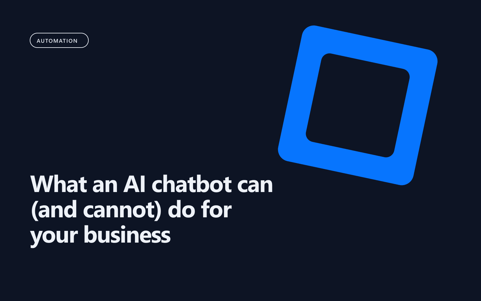 What an AI chatbot can (and cannot) do for your business